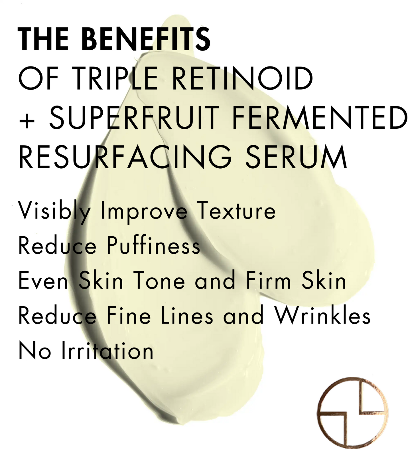 
                  
                    CACAYE Triple Retinoid + Superfruit Fermented Resurfacing Serum Mini Benefits
                  
                