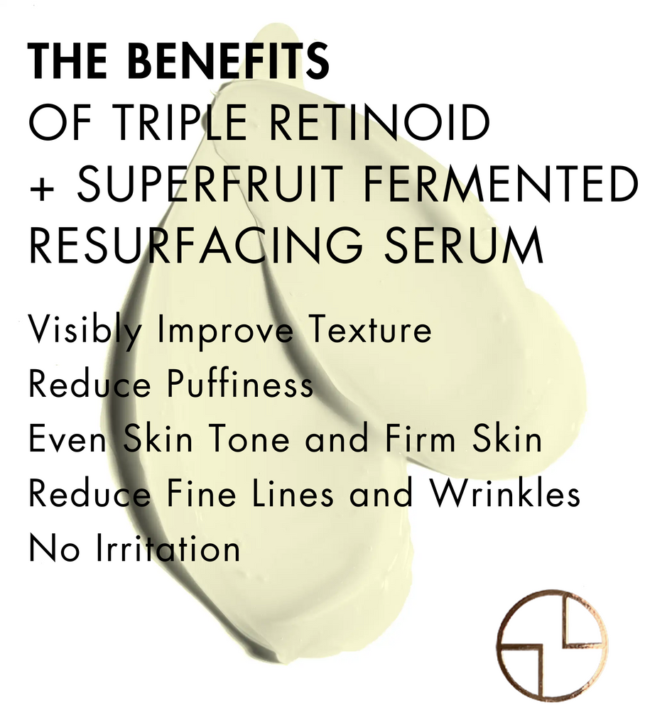 
                  
                    TRIPLE RETINOID + SUPERFRUIT FERMENTED RESURFACING SERUM
                  
                