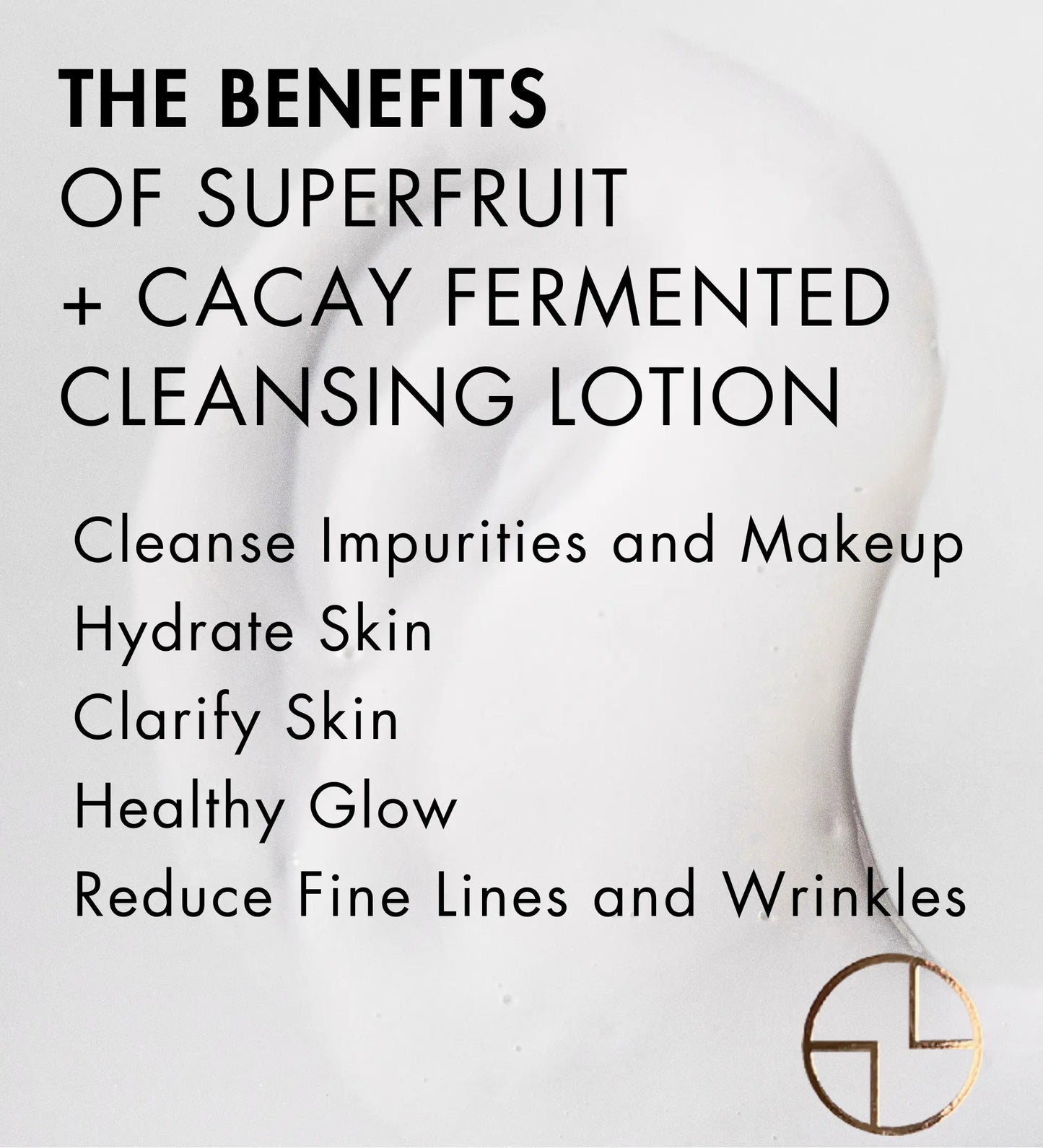 CACAYE SUPERFRUIT + CACAY FERMENTED CLEANSING LOTION BENEFITS